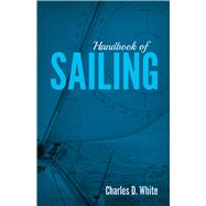 Handbook of Sailing by White, Charles D., 9780486838472