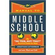 The Manual to Middle School by Catherman, Jonathan; Catherman, Reed (CON); Catherman, Cole (CON), 9780800728472
