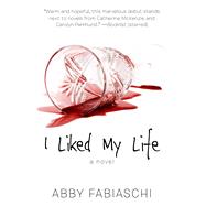 I Liked My Life by Fabiaschi, Abby, 9781410498472
