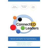 ConnectED Leaders Network and Amplify your Superintendency by Creasman, Brian K.; Futrell, Bernadine; Rubin, Trish, 9781475848472