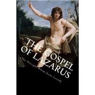 The Gospel of Lazarus by Lazarus; Skinner, Tobias, 9781494968472