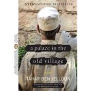 A Palace in the Old Village A Novel by Ben Jelloun, Tahar; Coverdale, Linda, 9780143118473