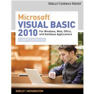 Microsoft Visual Basic 2010 for Windows, Web, Office, and Database Applications Comprehensive by Shelly, Gary B.; Hoisington, Corinne, 9780538468473