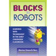 Blocks to Robots by Bers, Marina Umaschi; Elkind, David, 9780807748473