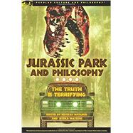 Jurassic Park and Philosophy The Truth Is Terrifying by Michaud, Nicolas; Watkins, Jessica, 9780812698473