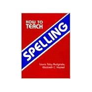 How to Teach Spelling by Rudginsky, 9780838818473