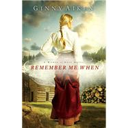 Remember Me When A Women of Hope Novel by Aiken, Ginny, 9780892968473