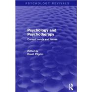 Psychology and Psychotherapy: Current Trends and Issues by Pilgrim; David, 9781138858473