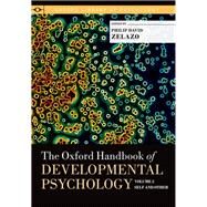 The Oxford Handbook of Developmental Psychology, Vol. 2 Self and Other by Zelazo, Philip David, 9780199958474