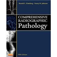 Comprehensive Radiographic Pathology by Eisenberg, Ronald L., M.d.; Johnson, Nancy M., 9780323078474