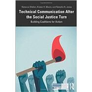 Technical Communication After the Social Justice Turn by Walton, Rebecca; Moore, Kristen R.; Jones, Natasha N., 9780367188474
