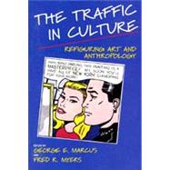 The Traffic in Culture by Marcus, George E.; Myers, Fred R., 9780520088474