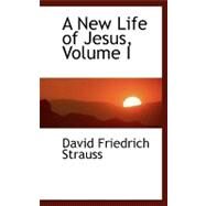 A New Life of Jesus by Strauss, David Friedrich, 9780554438474