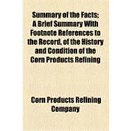 Summary of the Facts by Corn Products Refining Company; United States District Court, 9781154518474