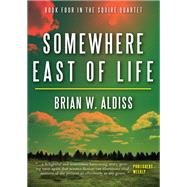 Somewhere East of Life by Brian W. Aldiss, 9781497608474