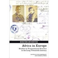 Africa in Europe Studies in Transnational Practice in the Long Twentieth Century by Rosenhaft, Eve; Aitken, Robbie, 9781846318474