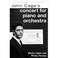 John Cage's Concert for Piano and Orchestra by Iddon, Martin; Thomas, Philip, 9780190938475