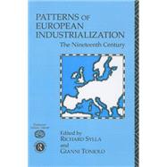 Patterns of European Industrialisation : The Nineteenth Century by Sylla, Richard; Toniolo, Gianni, 9780203418475