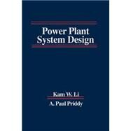Power Plant System Design by Li, Kam W.; Priddy, A. Paul, 9780471888475