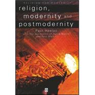 Religion, Modernity and Postmodernity by Heelas, Paul; Martin, David; Morris, Paul, 9780631198475