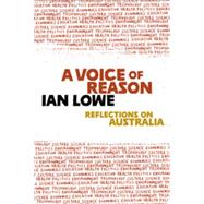 A Voice of Reason Reflections on Australia by Lowe, Ian, 9780702238475