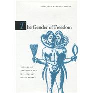 The Gender of Freedom by Dillon, Elizabeth Maddock, 9780804758475