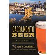 Sacramento Beer by Chechourka, Justin; Moffatt, Daniel, 9781467138475