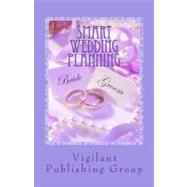 Smart Wedding Planning by Vigilant Publishing Group; Loving, Jenn; O'grady, Liz; Garcia, Michele; Potter, Renee', 9781470008475