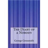 The Diary of a Nobody by Grossmith, George; Grossmith, Weedon, 9781503148475