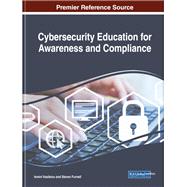 Cybersecurity Education for Awareness and Compliance by Vasileiou, Ismini; Furnell, Steven, 9781522578475