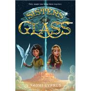 Sisters of Glass by Cyprus, Naomi, 9780062458476