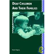 Deaf Children and Their Families by Susan Gregory , Foreword by John Newson , Elizabeth Newson, 9780521438476