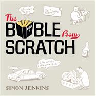 The Bible from Scratch A Lightning Tour from Genesis to Revelation by Jenkins, Simon, 9780745968476