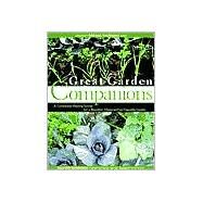 Great Garden Companions A Companion-Planting System for a Beautiful, Chemical-Free Vegetable Garden by Cunningham, Sally Jean, 9780875968476