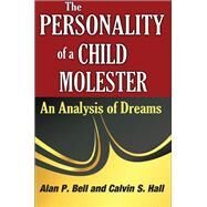 The Personality of a Child Molester: An Analysis of Dreams by Hall,Calvin, 9781412818476