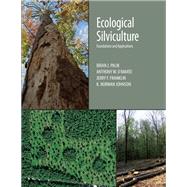 Ecological Silviculture: Foundations and Applications by Brian J. Palik; Anthony W. D’Amato; Jerry F. Franklin; K. Norman Johnson, 9781478638476