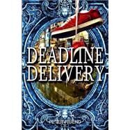Deadline Delivery by Friend, Peter, 9781522878476