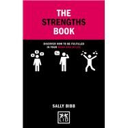 Strengths Book: Discover How To Be Fulfilled in Your Work and in Life by Bibb, Sally, 9781911498476