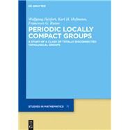 Periodic Locally Compact Groups by Herfort, Wolfgang; Hofmann, Karl H.; Russo, Francesco G., 9783110598476