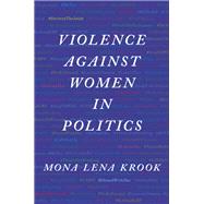 Violence against Women in Politics by Krook, Mona Lena, 9780190088477