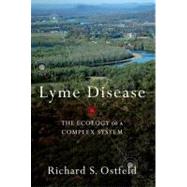 Lyme Disease The Ecology of a Complex System by Ostfeld, Richard, 9780199928477