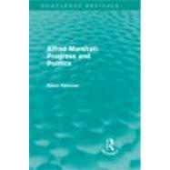 Alfred Marshall: Progress and Politics (Routledge Revivals) by Reisman; David, 9780415668477