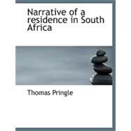 Narrative of a Residence in South Africa by Pringle, Thomas, 9780554718477