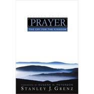 Prayer : The Cry for the Kingdom by Grenz, Stanley J., 9780802828477