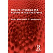 Regional Problems and Policies in Italy and France by Kevin Allen; M. C. MacLennan, 9781032888477