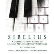 Sibelius : A Comprehensive Guide to Sibelius Music Notation Software by Rudolph, Thomas, 9781423488477