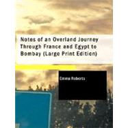 Notes of an Overland Journey Through France and Egypt to Bombay by Roberts, Emma Perry, 9781426458477