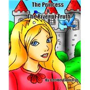 The Princess & the River of Truth by Contreras, Cecibel Alexandra, 9781501078477