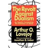 The Revolt Against Dualism by Lovejoy,Arthur O., 9781560008477