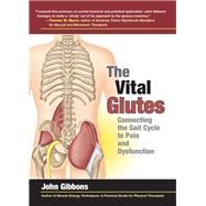 The Vital Glutes Connecting the Gait Cycle to Pain and Dysfunction by Gibbons, John, 9781583948477